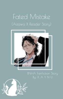 Ｆａｔｅｄ　Ｍｉｓｔａｋｅ (Aizawa X Reader Story)